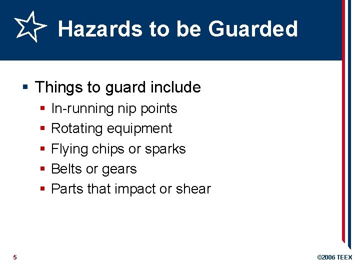 Hazards to be Guarded § Things to guard include § § § 5 In-running