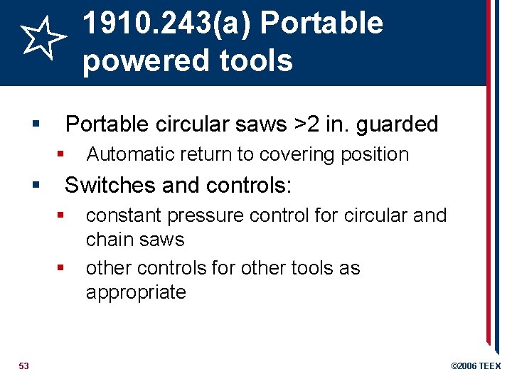1910. 243(a) Portable powered tools § Portable circular saws >2 in. guarded § §