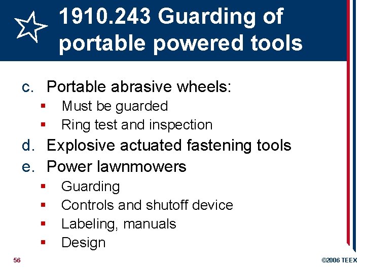 1910. 243 Guarding of portable powered tools c. Portable abrasive wheels: § § Must