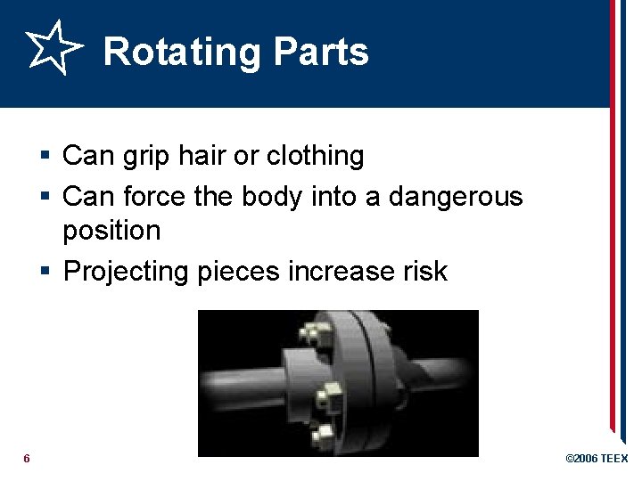 Rotating Parts § Can grip hair or clothing § Can force the body into