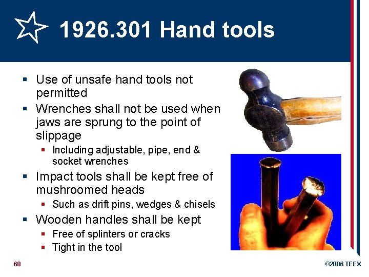 1926. 301 Hand tools § Use of unsafe hand tools not permitted § Wrenches