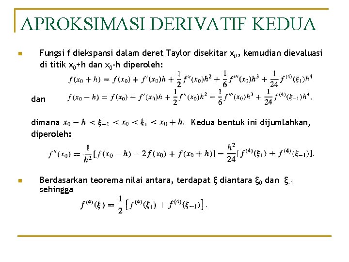 APROKSIMASI DERIVATIF KEDUA n Fungsi f diekspansi dalam deret Taylor disekitar x 0, kemudian APROKSIMASI DERIVATIF KEDUA n Fungsi f diekspansi dalam deret Taylor disekitar x 0, kemudian