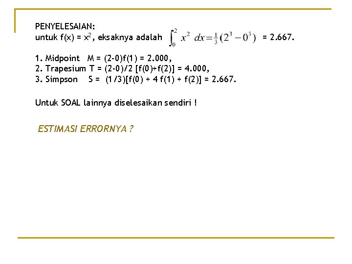 PENYELESAIAN: untuk f(x) = x 2, eksaknya adalah 1. Midpoint M = (2 -0)f(1) PENYELESAIAN: untuk f(x) = x 2, eksaknya adalah 1. Midpoint M = (2 -0)f(1)
