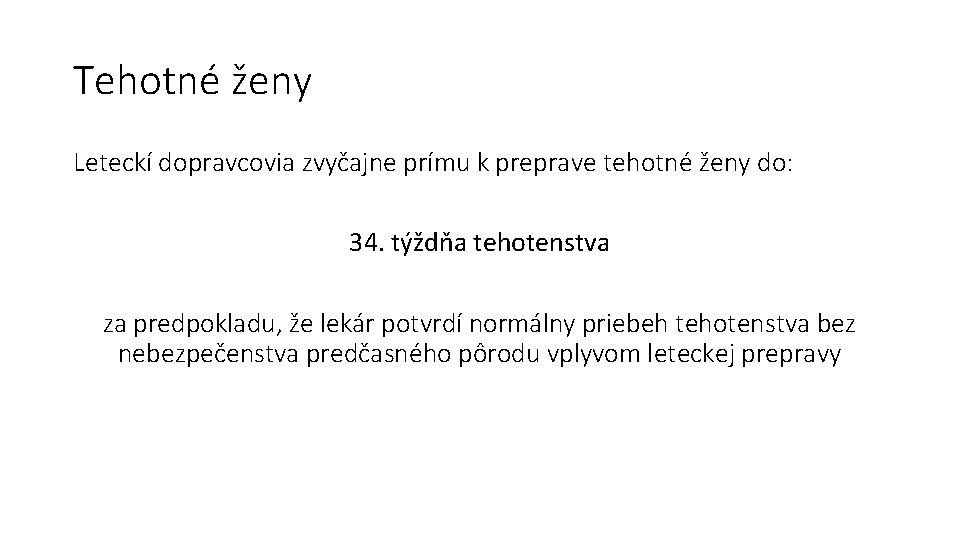 Tehotné ženy Leteckí dopravcovia zvyčajne prímu k preprave tehotné ženy do: 34. týždňa tehotenstva