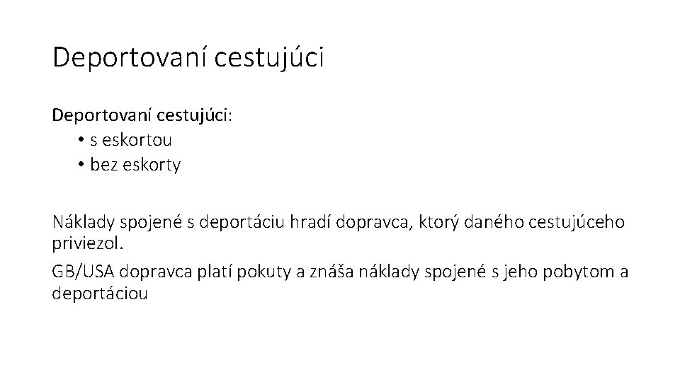 Deportovaní cestujúci: • s eskortou • bez eskorty Náklady spojené s deportáciu hradí dopravca,