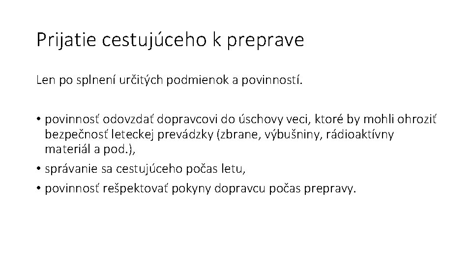 Prijatie cestujúceho k preprave Len po splnení určitých podmienok a povinností. • povinnosť odovzdať