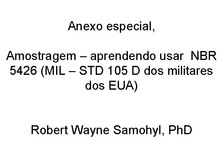 Anexo especial, Amostragem – aprendendo usar NBR 5426 (MIL – STD 105 D dos