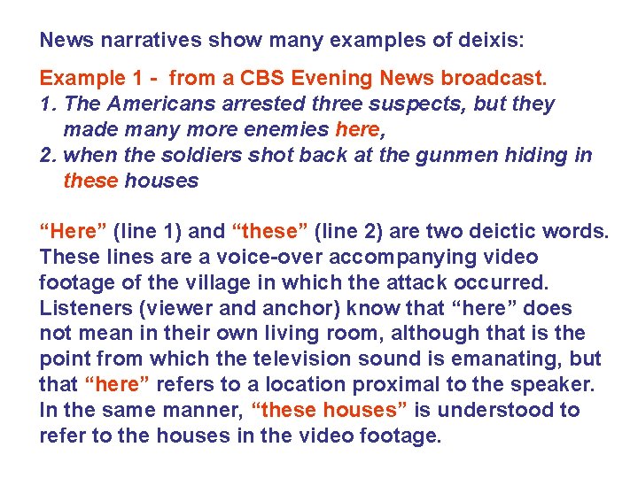 News narratives show many examples of deixis: Example 1 - from a CBS Evening