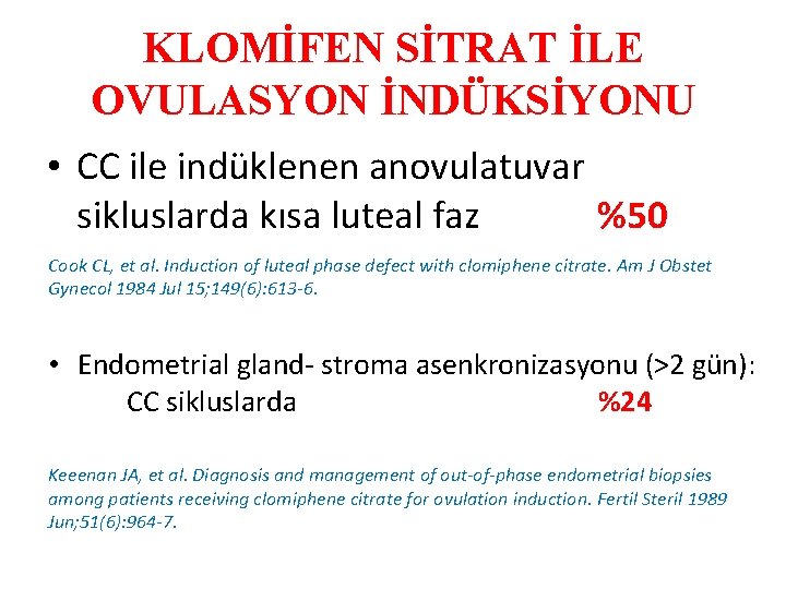 KLOMİFEN SİTRAT İLE OVULASYON İNDÜKSİYONU • CC ile indüklenen anovulatuvar sikluslarda kısa luteal faz