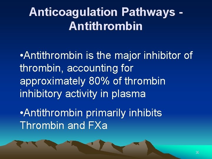 Anticoagulation Pathways Antithrombin • Antithrombin is the major inhibitor of thrombin, accounting for approximately