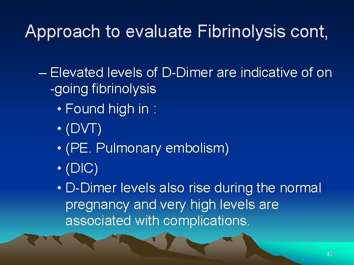 Approach to evaluate Fibrinolysis cont, – Elevated levels of D-Dimer are indicative of on Approach to evaluate Fibrinolysis cont, – Elevated levels of D-Dimer are indicative of on