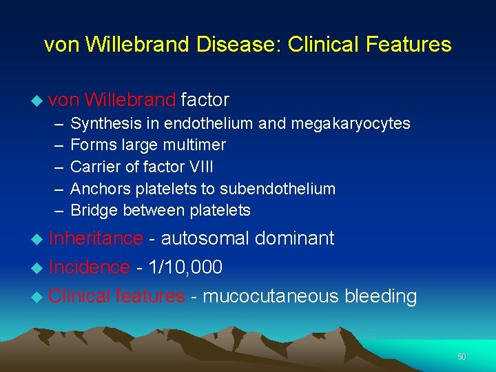 von Willebrand Disease: Clinical Features von Willebrand factor – – – Synthesis in endothelium