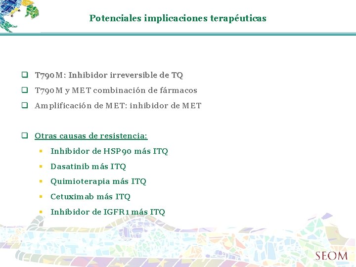 Potenciales implicaciones terapéuticas q T 790 M: Inhibidor irreversible de TQ q T 790