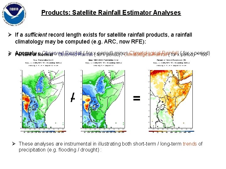 Products: Satellite Rainfall Estimator Analyses Ø If a sufficient record length exists for satellite Products: Satellite Rainfall Estimator Analyses Ø If a sufficient record length exists for satellite