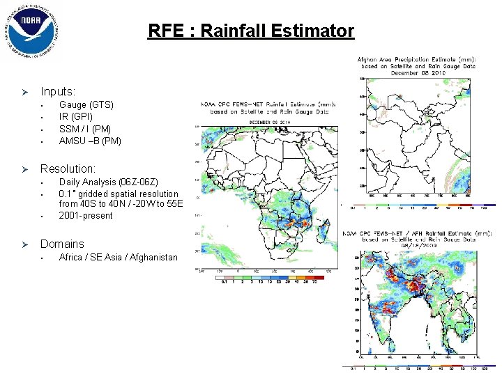 RFE : Rainfall Estimator Ø Inputs: • • Ø Resolution: • • • Ø RFE : Rainfall Estimator Ø Inputs: • • Ø Resolution: • • • Ø