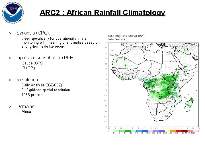 ARC 2 : African Rainfall Climatology Ø Synopsis (CPC): • Ø Inputs: (a subset ARC 2 : African Rainfall Climatology Ø Synopsis (CPC): • Ø Inputs: (a subset