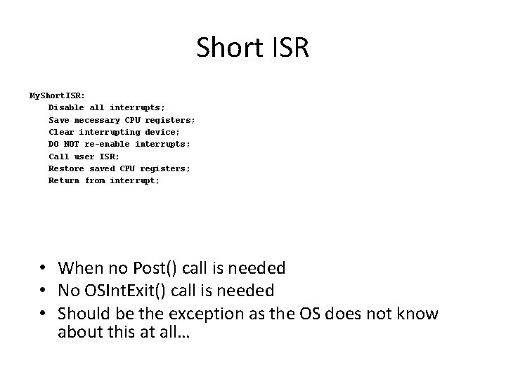 Short ISR My. Short. ISR: Disable all interrupts; Save necessary CPU registers; Clear interrupting