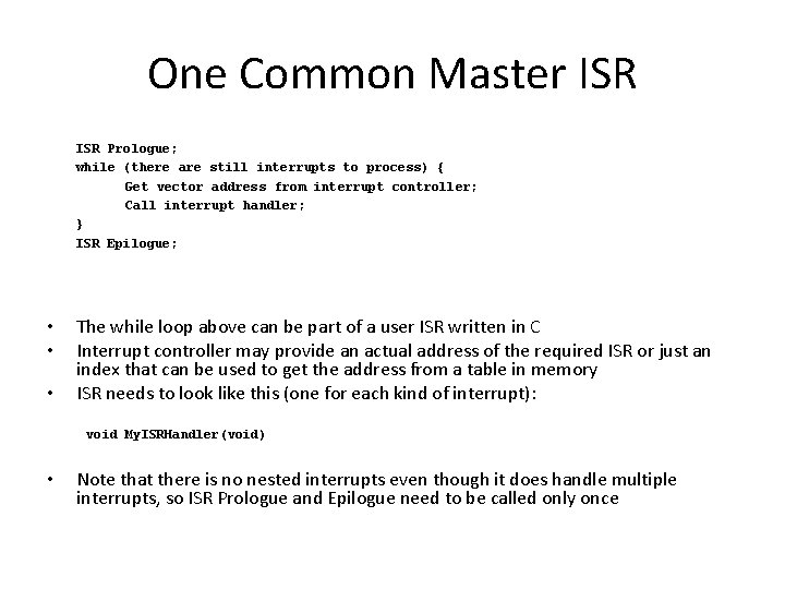 One Common Master ISR Prologue; while (there are still interrupts to process) { Get