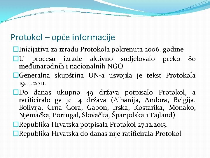 Protokol – opće informacije �Inicijativa za izradu Protokola pokrenuta 2006. godine �U procesu izrade