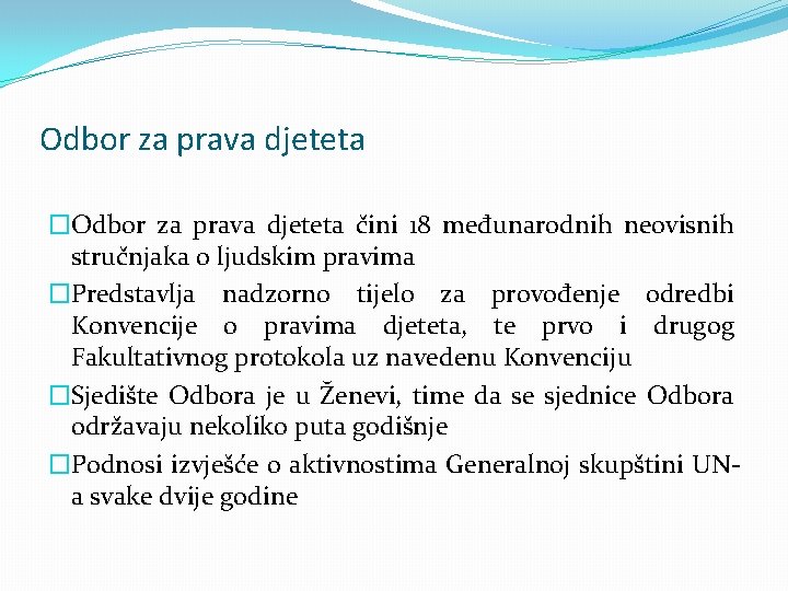 Odbor za prava djeteta �Odbor za prava djeteta čini 18 međunarodnih neovisnih stručnjaka o