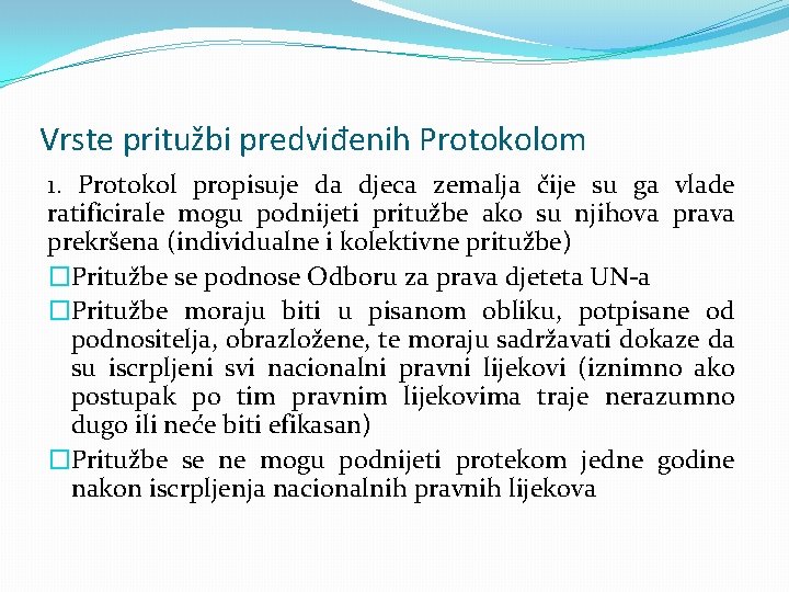 Vrste pritužbi predviđenih Protokolom 1. Protokol propisuje da djeca zemalja čije su ga vlade