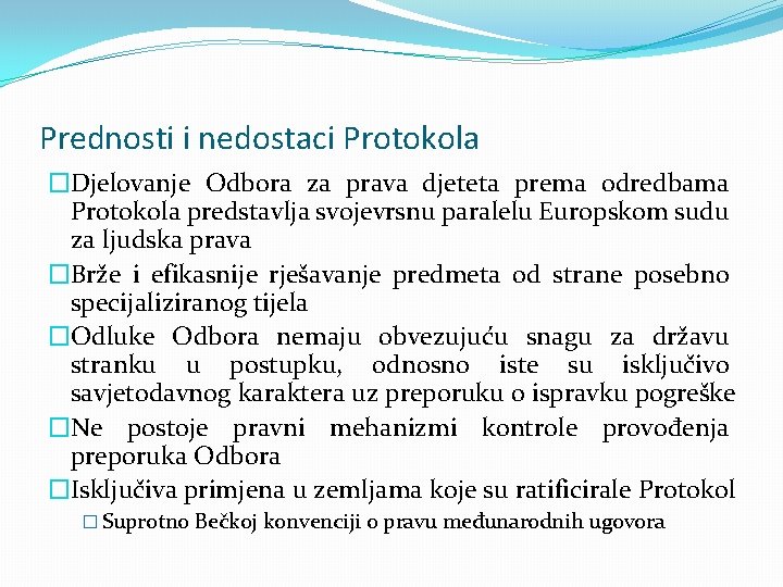 Prednosti i nedostaci Protokola �Djelovanje Odbora za prava djeteta prema odredbama Protokola predstavlja svojevrsnu