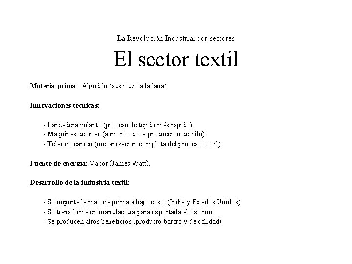 La Revolución Industrial por sectores El sector textil Materia prima: Algodón (sustituye a la La Revolución Industrial por sectores El sector textil Materia prima: Algodón (sustituye a la