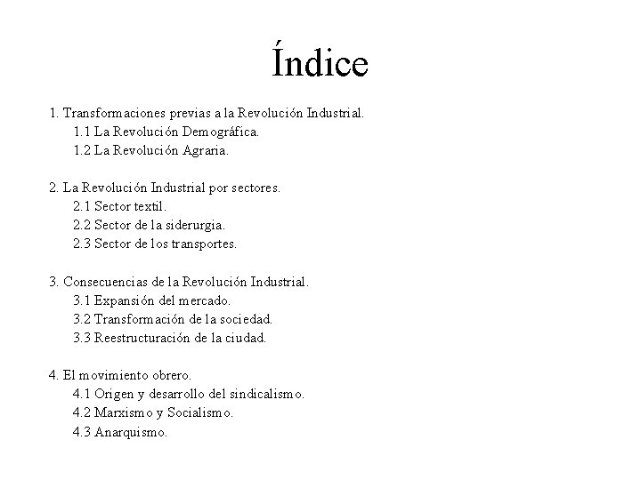 Índice 1. Transformaciones previas a la Revolución Industrial. 1. 1 La Revolución Demográfica. 1. Índice 1. Transformaciones previas a la Revolución Industrial. 1. 1 La Revolución Demográfica. 1.