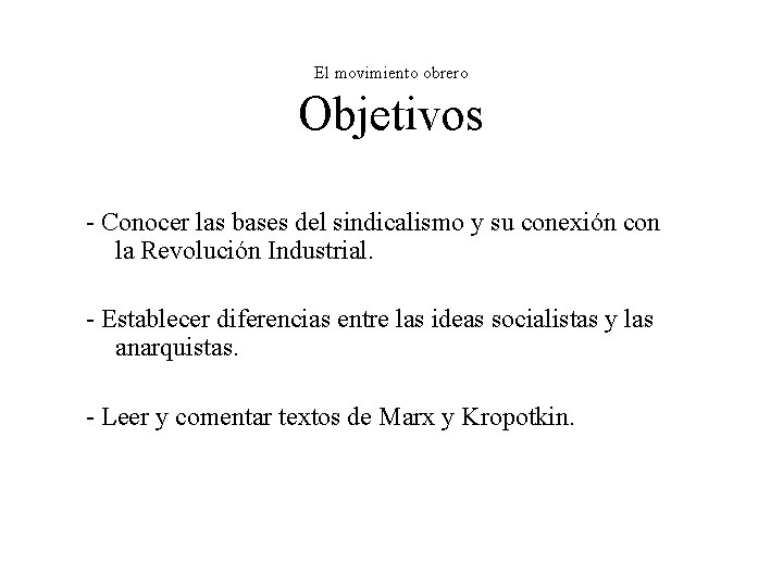 El movimiento obrero Objetivos - Conocer las bases del sindicalismo y su conexión con El movimiento obrero Objetivos - Conocer las bases del sindicalismo y su conexión con