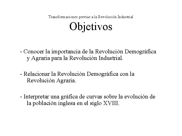 Transformaciones previas a la Revolución Industrial Objetivos - Conocer la importancia de la Revolución Transformaciones previas a la Revolución Industrial Objetivos - Conocer la importancia de la Revolución