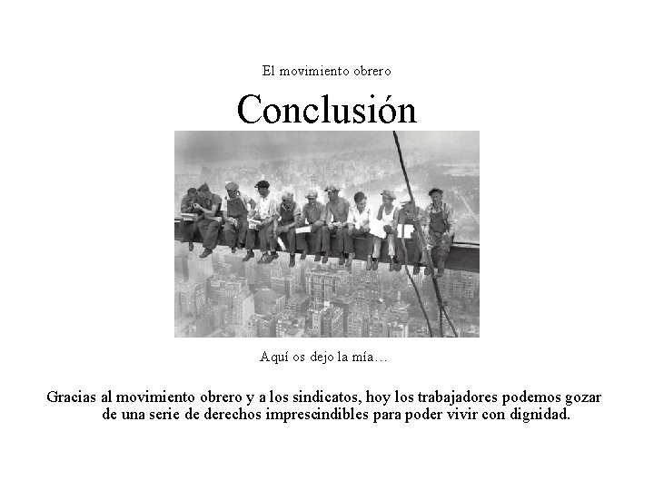 El movimiento obrero Conclusión Aquí os dejo la mía… Gracias al movimiento obrero y El movimiento obrero Conclusión Aquí os dejo la mía… Gracias al movimiento obrero y