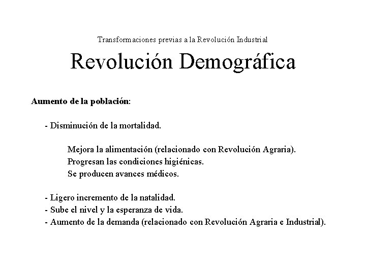 Transformaciones previas a la Revolución Industrial Revolución Demográfica Aumento de la población: - Disminución Transformaciones previas a la Revolución Industrial Revolución Demográfica Aumento de la población: - Disminución