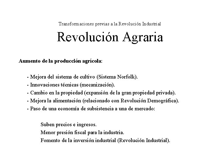 Transformaciones previas a la Revolución Industrial Revolución Agraria Aumento de la producción agrícola: - Transformaciones previas a la Revolución Industrial Revolución Agraria Aumento de la producción agrícola: -