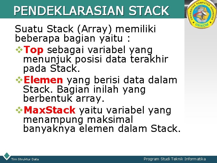 PENDEKLARASIAN STACK LOGO Suatu Stack (Array) memiliki beberapa bagian yaitu : v. Top sebagai