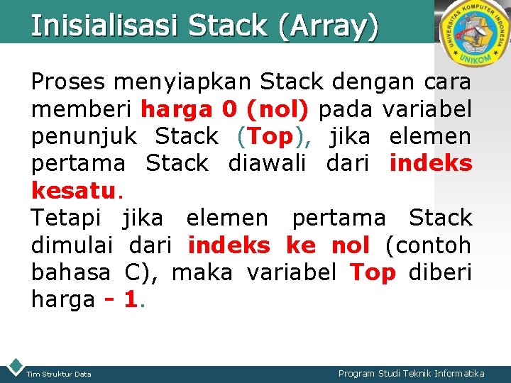 Inisialisasi Stack (Array) LOGO Proses menyiapkan Stack dengan cara memberi harga 0 (nol) pada