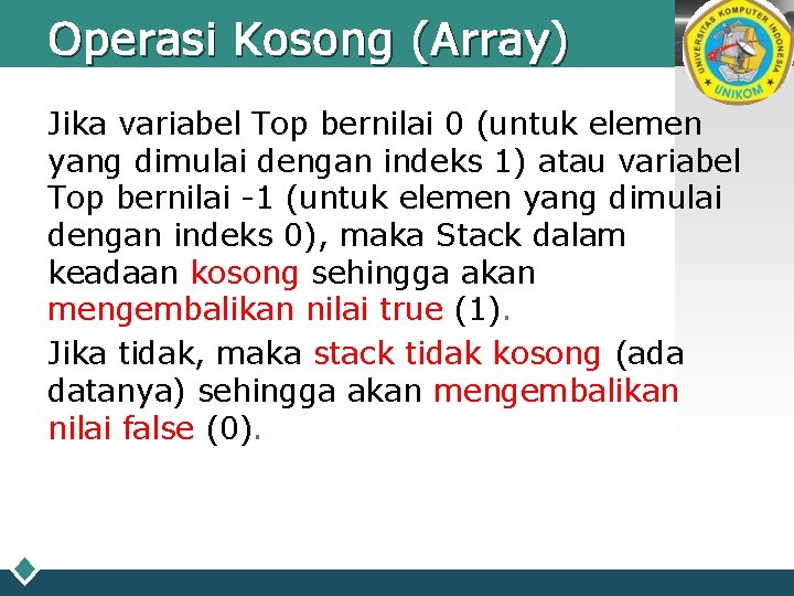 Operasi Kosong (Array) LOGO Jika variabel Top bernilai 0 (untuk elemen yang dimulai dengan