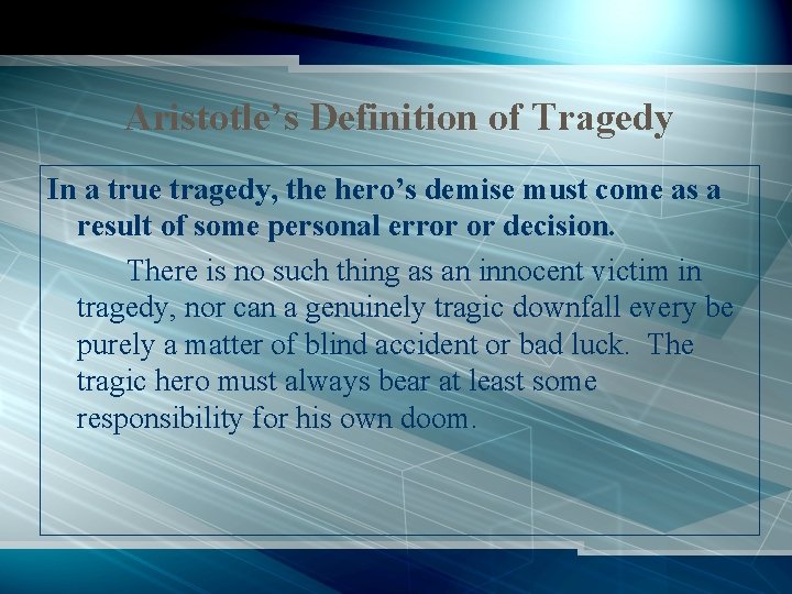 Aristotle’s Definition of Tragedy In a true tragedy, the hero’s demise must come as