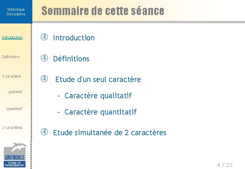 Statistique Descriptive Sommaire de cette séance Introduction Définitions 1 caractère qualitatif – Caractère qualitatif