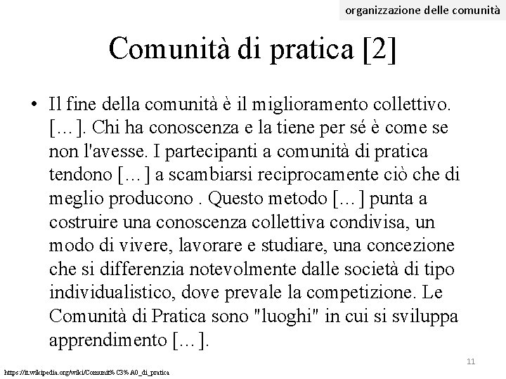 organizzazione delle comunità Comunità di pratica [2] • Il fine della comunità è il