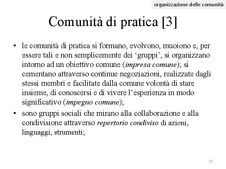 organizzazione delle comunità Comunità di pratica [3] • le comunità di pratica si formano,