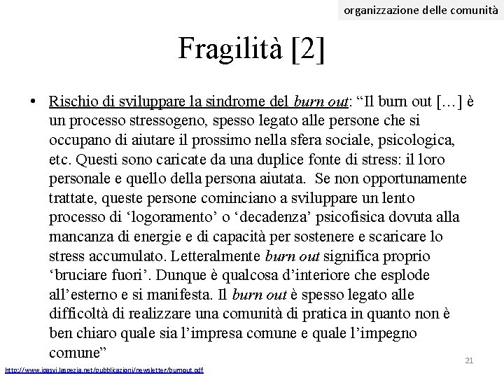 organizzazione delle comunità Fragilità [2] • Rischio di sviluppare la sindrome del burn out: