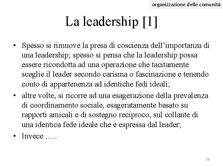 organizzazione delle comunità La leadership [1] • Spesso si rimuove la presa di coscienza