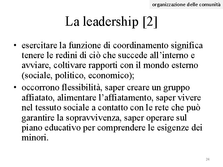 organizzazione delle comunità La leadership [2] • esercitare la funzione di coordinamento significa tenere