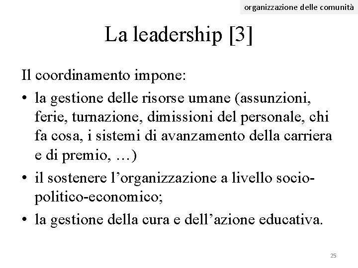 organizzazione delle comunità La leadership [3] Il coordinamento impone: • la gestione delle risorse