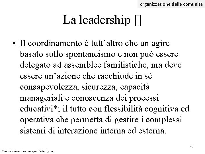 organizzazione delle comunità La leadership [] • Il coordinamento è tutt’altro che un agire