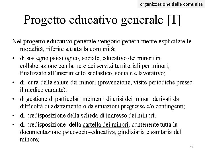 organizzazione delle comunità Progetto educativo generale [1] Nel progetto educativo generale vengono generalmente esplicitate