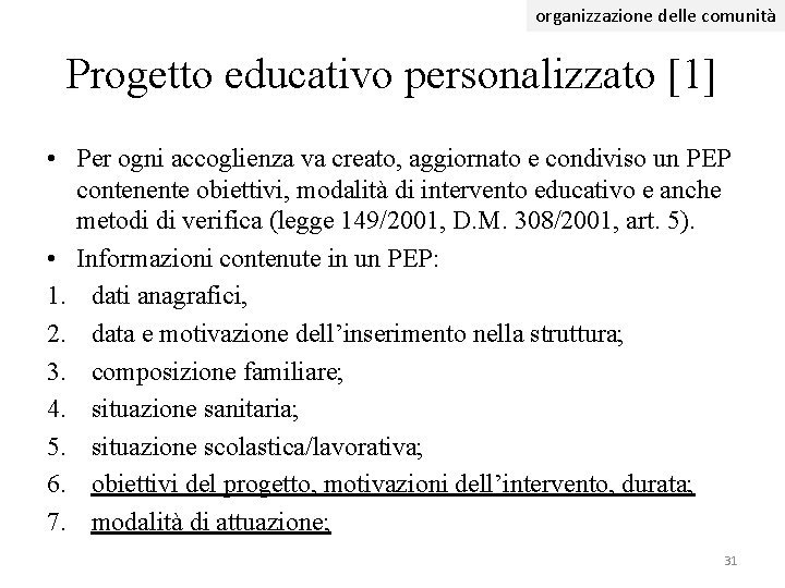 organizzazione delle comunità Progetto educativo personalizzato [1] • Per ogni accoglienza va creato, aggiornato