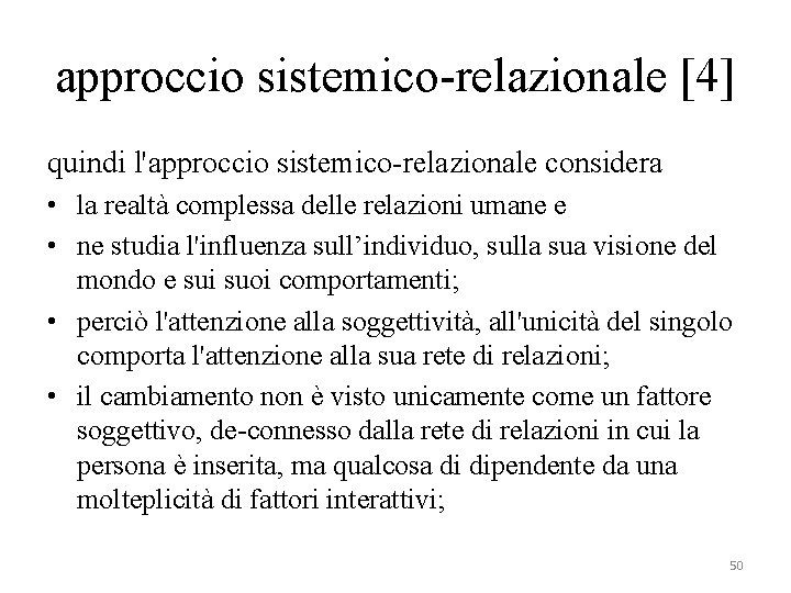 approccio sistemico-relazionale [4] quindi l'approccio sistemico-relazionale considera • la realtà complessa delle relazioni umane