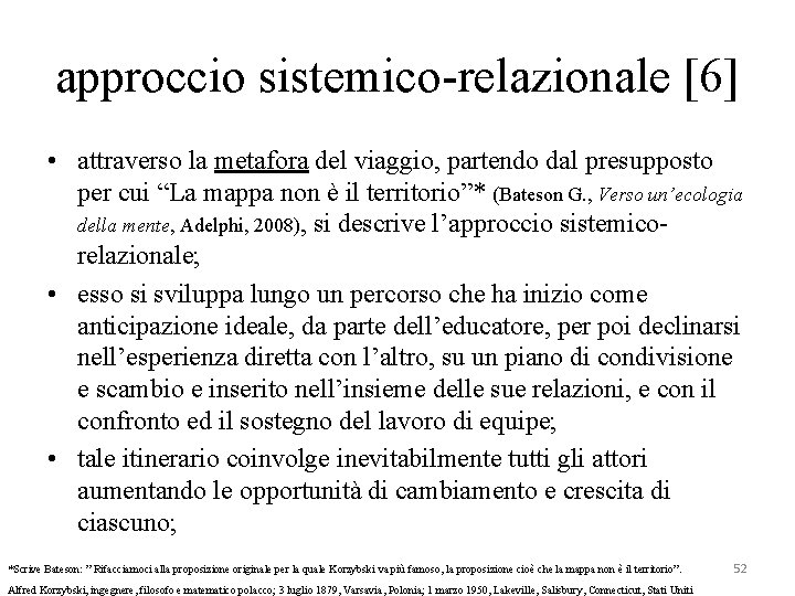 approccio sistemico-relazionale [6] • attraverso la metafora del viaggio, partendo dal presupposto per cui