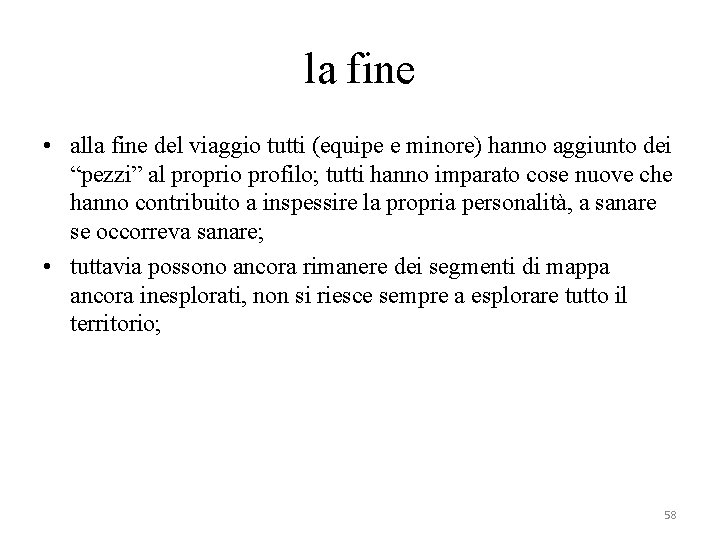 la fine • alla fine del viaggio tutti (equipe e minore) hanno aggiunto dei